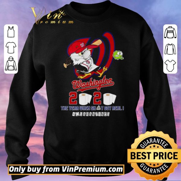 Premium Washington Nationals 2020 the year when shit got real #quarantined shirt sweater