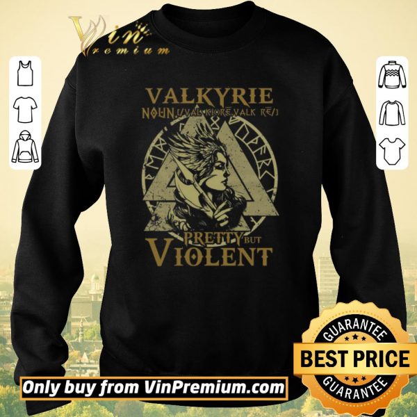 Awesome Valkyrie Noun Valk Lore Valk Pretty Buy Violent shirt sweater