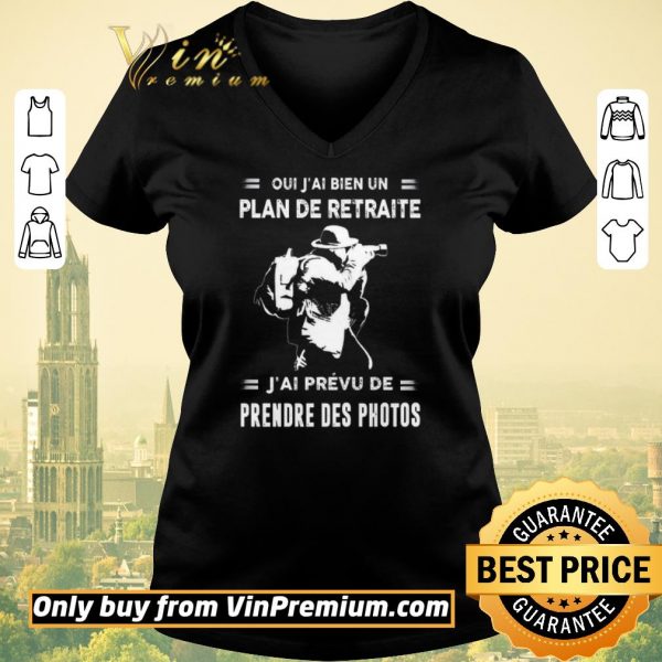 Awesome Oui J'ai Bien Un Plan De Retraite J'ai Prevu De Prendre Des Photos shirt sweater