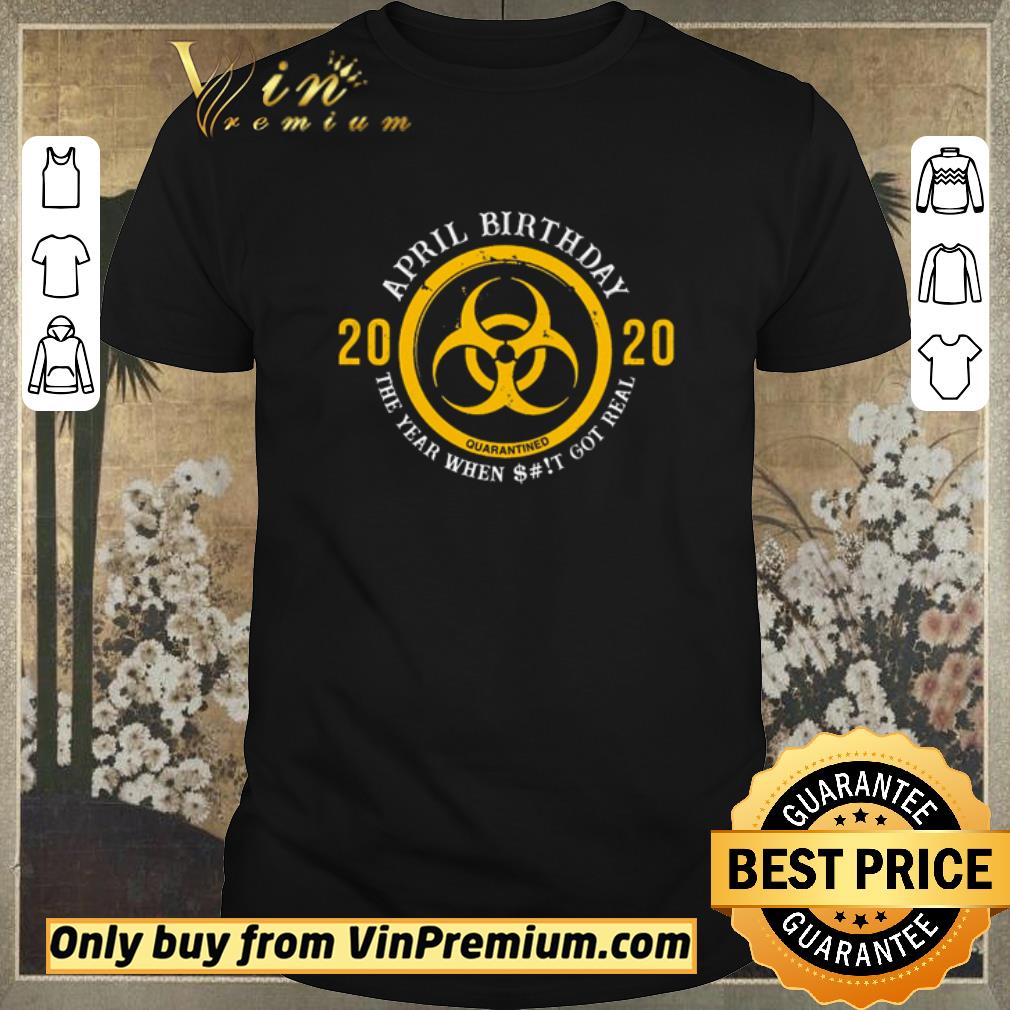 Awesome Biohazard Yellow Symbol April birthday 2020 the year when shit got real quarantined shirt sweater