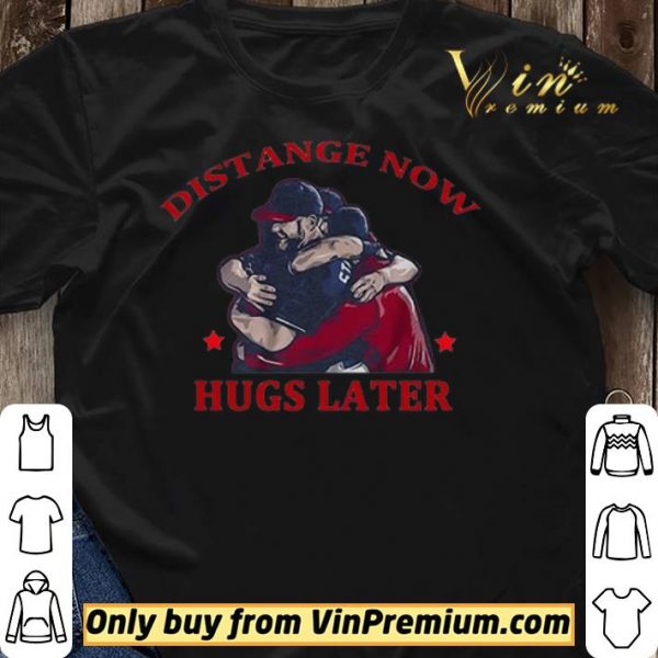 Distance Now Hugs Later shirt sweater