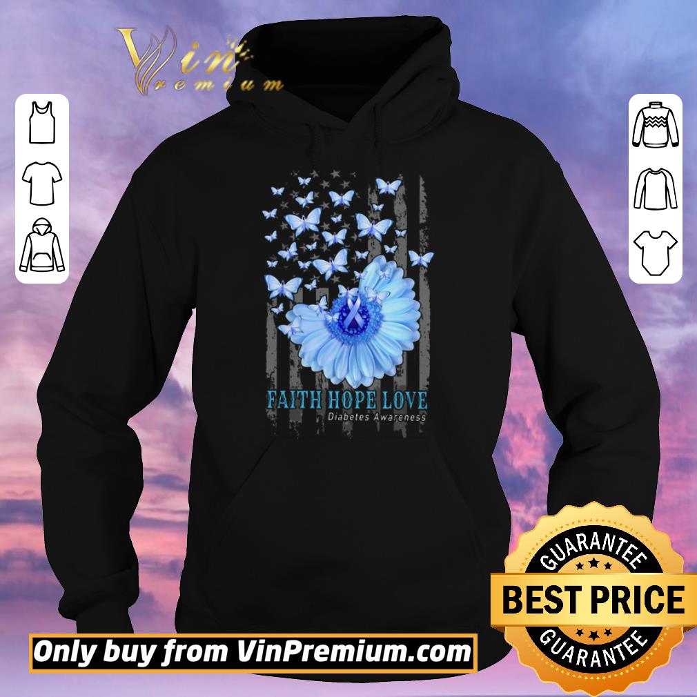Premium Butterfly Flower Faith Hope Love Diabetes Awareness American Flag shirt sweater 22cd697a premium butterfly flower faith hope love diabetes awareness american flag shirt sweater 4 - Premium Butterfly Flower Faith Hope Love Diabetes Awareness American Flag shirt sweater