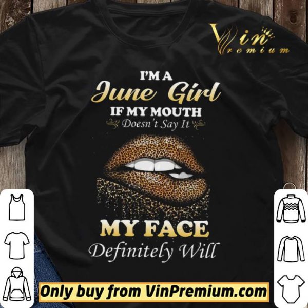 Lip Leopard I'm A June Girl If My Mouth Doén't Say It My Face Definitely Will shirt sweater