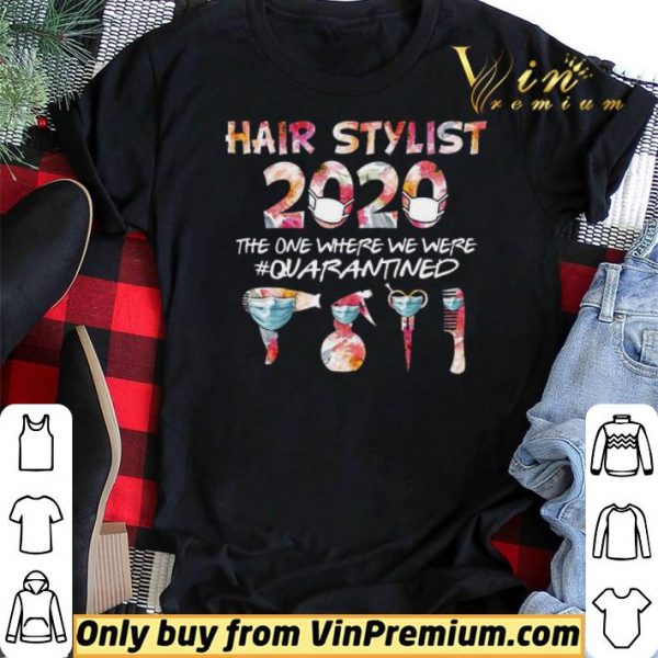Hair Stylist 2020 The One Where We Were Quarantined Coronavirus shirt sweater