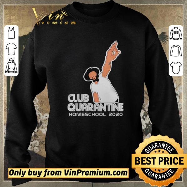Hot Club Quarantine Homeschool 2020 shirt sweater
