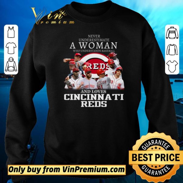Premium Never Underestimate A Woman Who Understands Baseball And Loves Cincinnati Reds shirt sweater