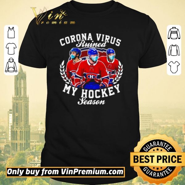 Nice Montreal Canadiens Corona Virus ruined my hockey season shirt sweater