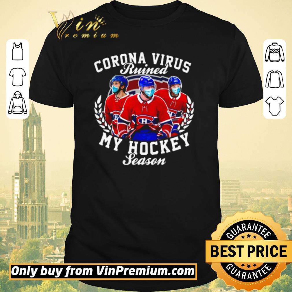 Nice Montreal Canadiens Corona Virus ruined my hockey season shirt sweater