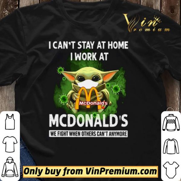 I can’t stay at home I work at McDonald’s we fight shirt sweater