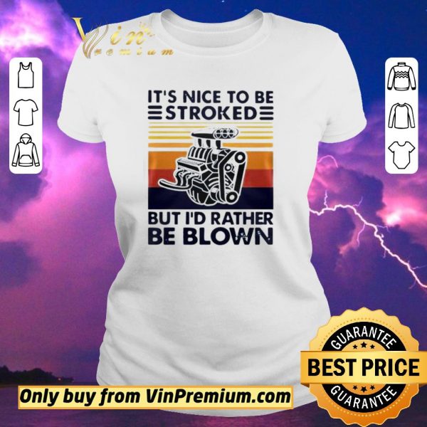 Hot It Nice To Be Stroked But I Rather Be Blown Vintage shirt sweater