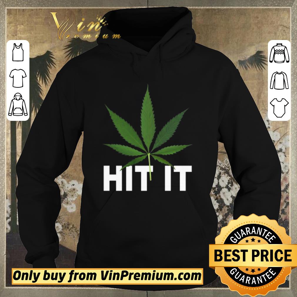 2a831948 awesome cannabis hit it shirt sweater 4 - Awesome Cannabis Hit it shirt sweater