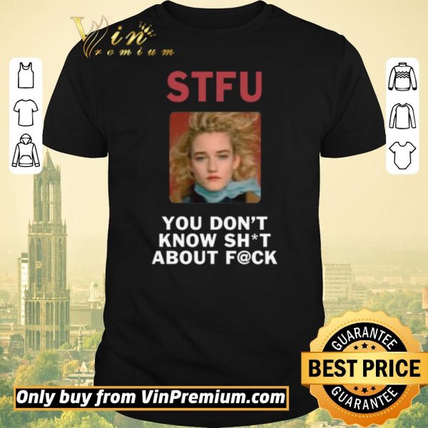 Original STFU You Don’t Know About Fuck shirt sweater
