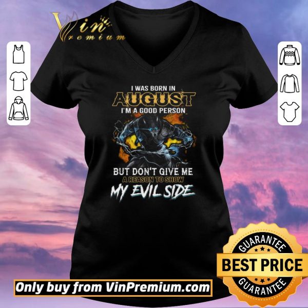 Awesome Wolves I Was Born In August I'm A Good Person But Don't Give Me shirt sweater