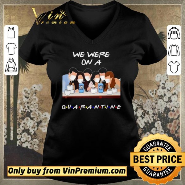 Premium We were on a Quarantine Friends TV Show shirt sweater