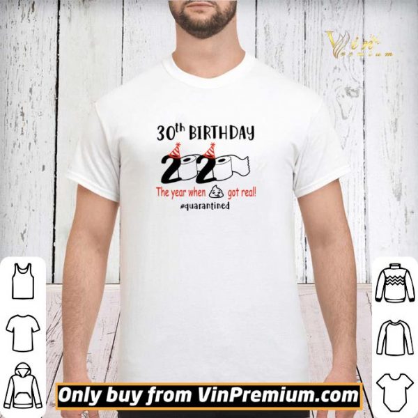 30th birthday 2020 the year when shit got real #quarantined shirt sweater