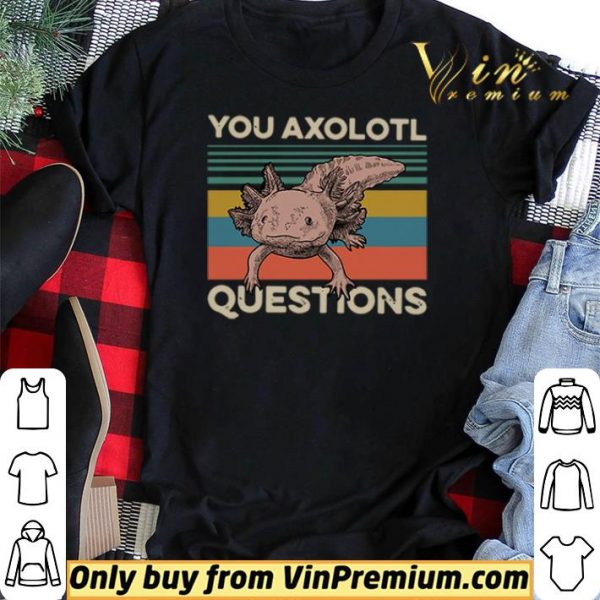 Animals you axolotl questions vintage shirt sweater