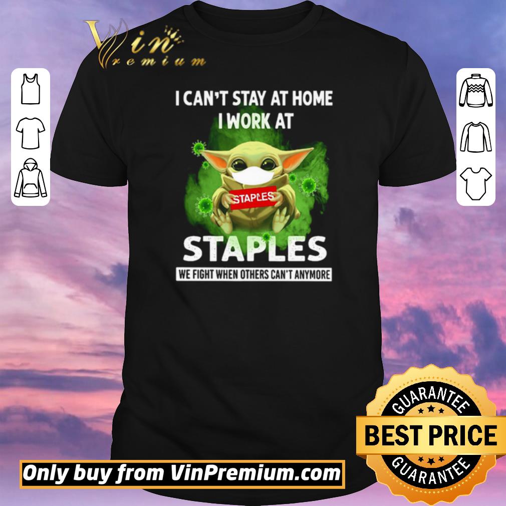 Hot Baby Yoda I can’t stay at home I work at Staples we fight when others can’t anymore shirt sweater Hot Baby Yoda I can’t stay at home I work at Staples we fight when others can’t anymore shirt sweater