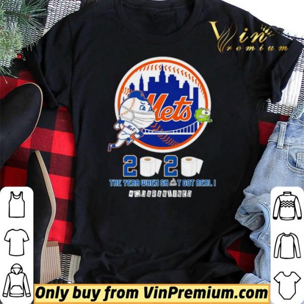 New York Mets 2020 the year when shit got real #quarantined shirt sweater