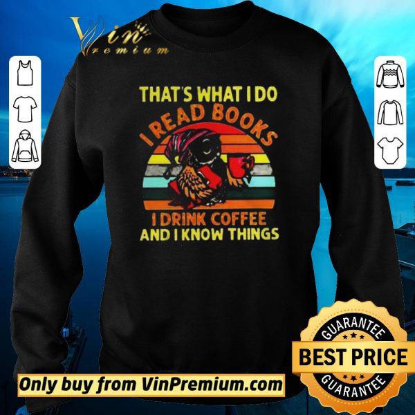 Awesome Owl thats what I do I read books I drink coffee and I know things vintage shirt sweater