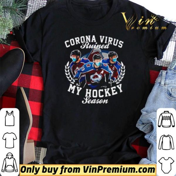 Colorado Avalanche Corona Virus ruined my hockey season shirt sweater