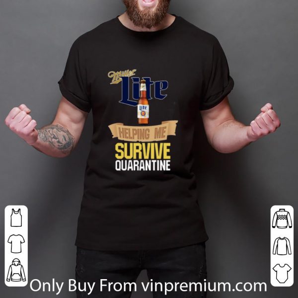 Great Miller Lite Helping Me Survive Quarantine shirt