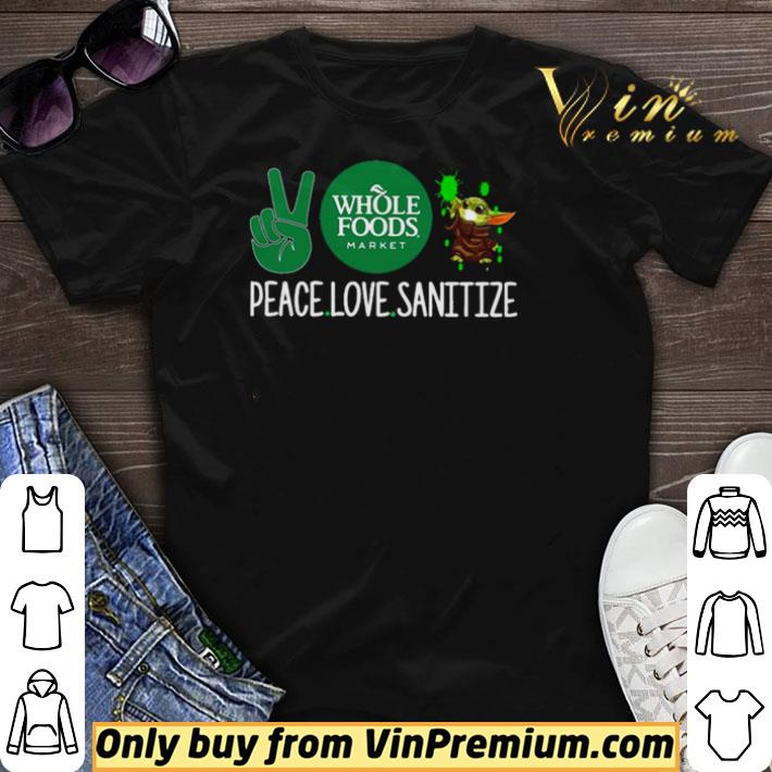 Peace Whole Foods Market and Baby Yoda Sanitize shirt sweater Peace Whole Foods Market and Baby Yoda Sanitize shirt sweater