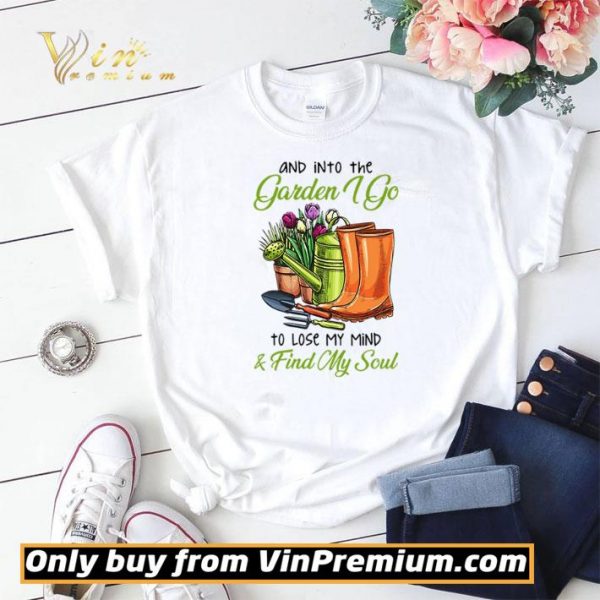And into the garden I go to lose my mind and find my soul shirt sweater