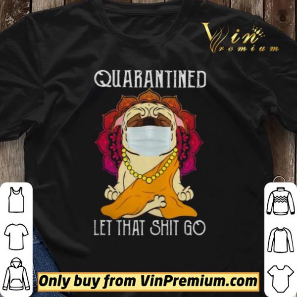 Buddha Pug quarantined let that shit go shirt sweater