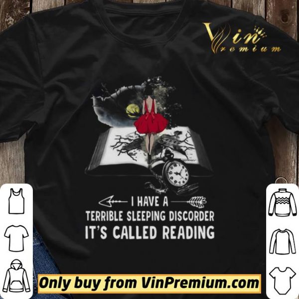 Girl Book I Have A Terible Sleeping Discorder It’s Called Reading shirt sweater