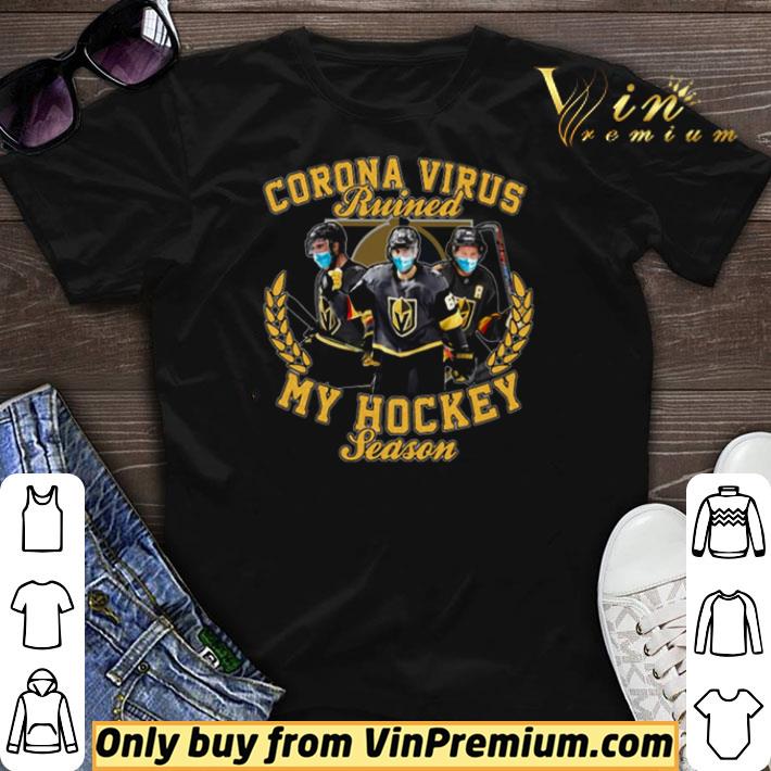 Vegas Golden Knights Corona virus ruined my hockey season shirt sweater