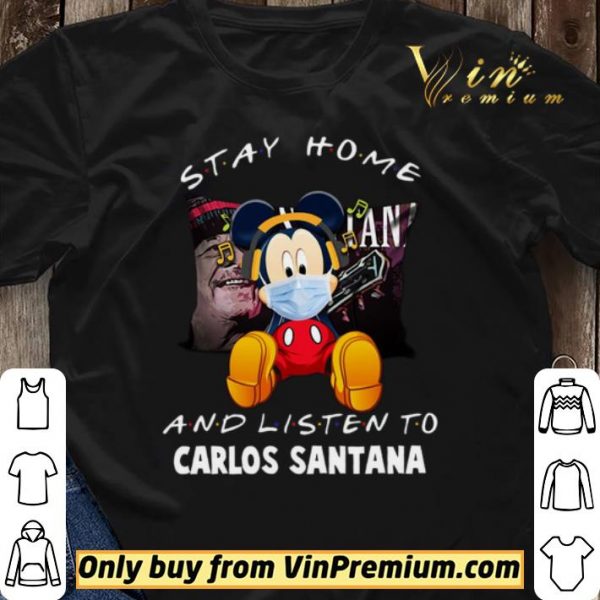 Mickey Mouse Mask Stay Home And Listen To Carlos Santana shirt sweater