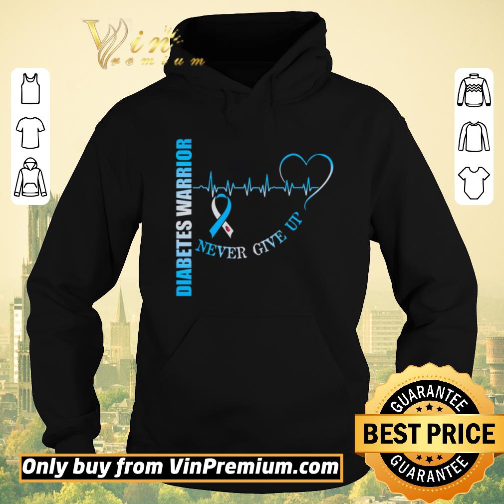 3f74cc1a original diabetes warrior never give up shirt sweater 4 - Original Diabetes Warrior Never Give Up shirt sweater