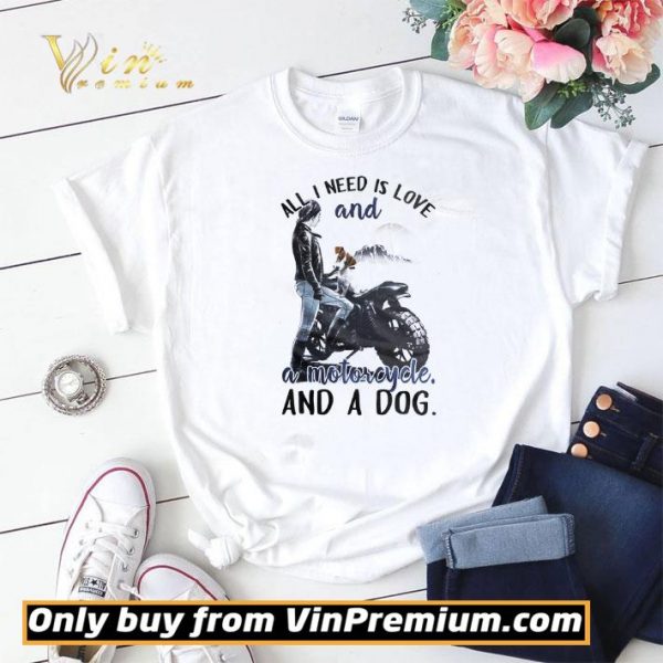Girl All I Need Is Love And A Motorcycle And A Dog shirt sweater