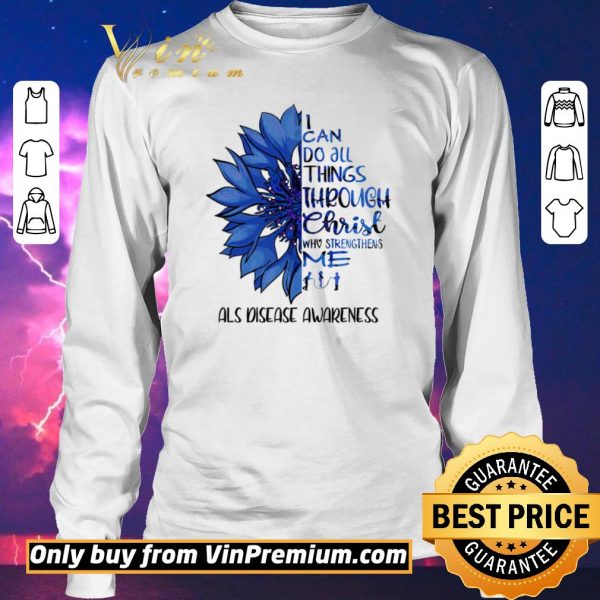 Nice Flower I Can Do All Things Through Christ Who Strengthens Me shirt sweater