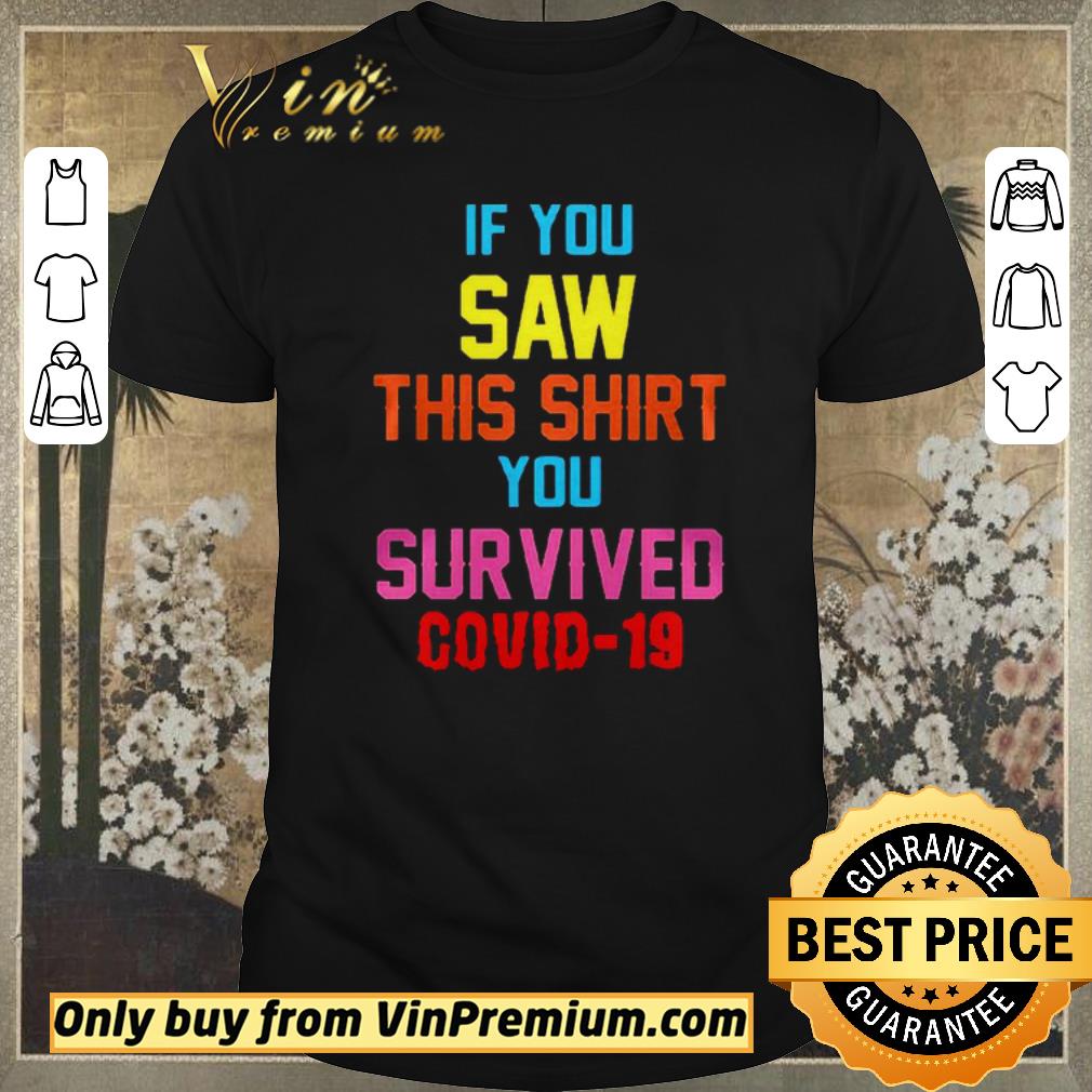 Awesome If you saw this you survived covid19 shirt sweater