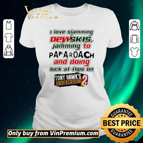 Nice I Love Slamming Dewskis Jamming To Papa Roach And Doing Sick Af shirt sweater