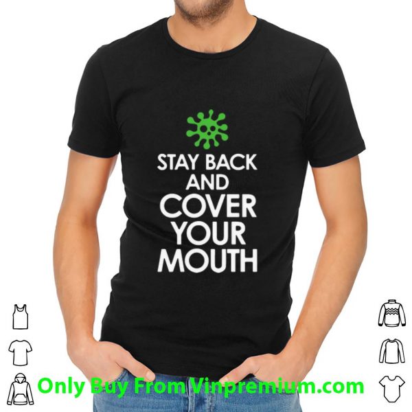 Nice Stay Back Cover Your Mouth Coronavirus shirt