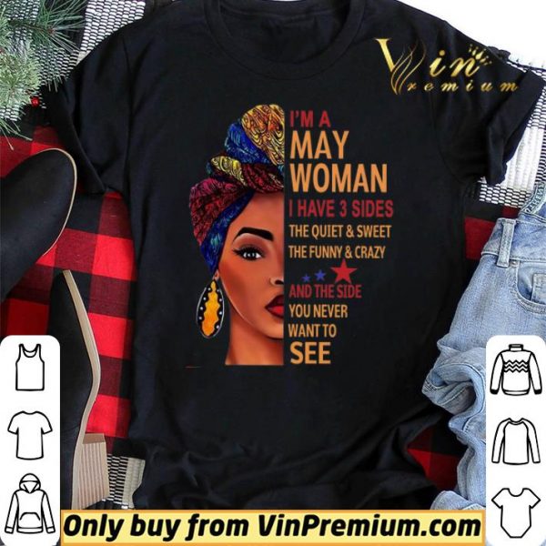I'm A Woman I Have 3 Sides The Quiet & Sweet The Funny & Crazy And The Side shirt sweater