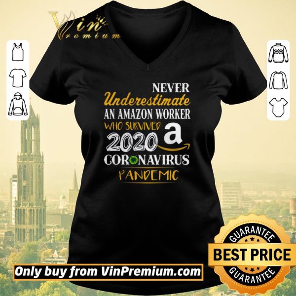 Nice Never Underestimate An Amazon Worker Who Survives 2020 Coronavirus Pandemic shirt sweater