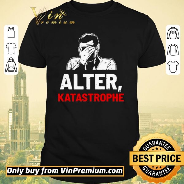 Funny Alter Katastrophe shirt sweater