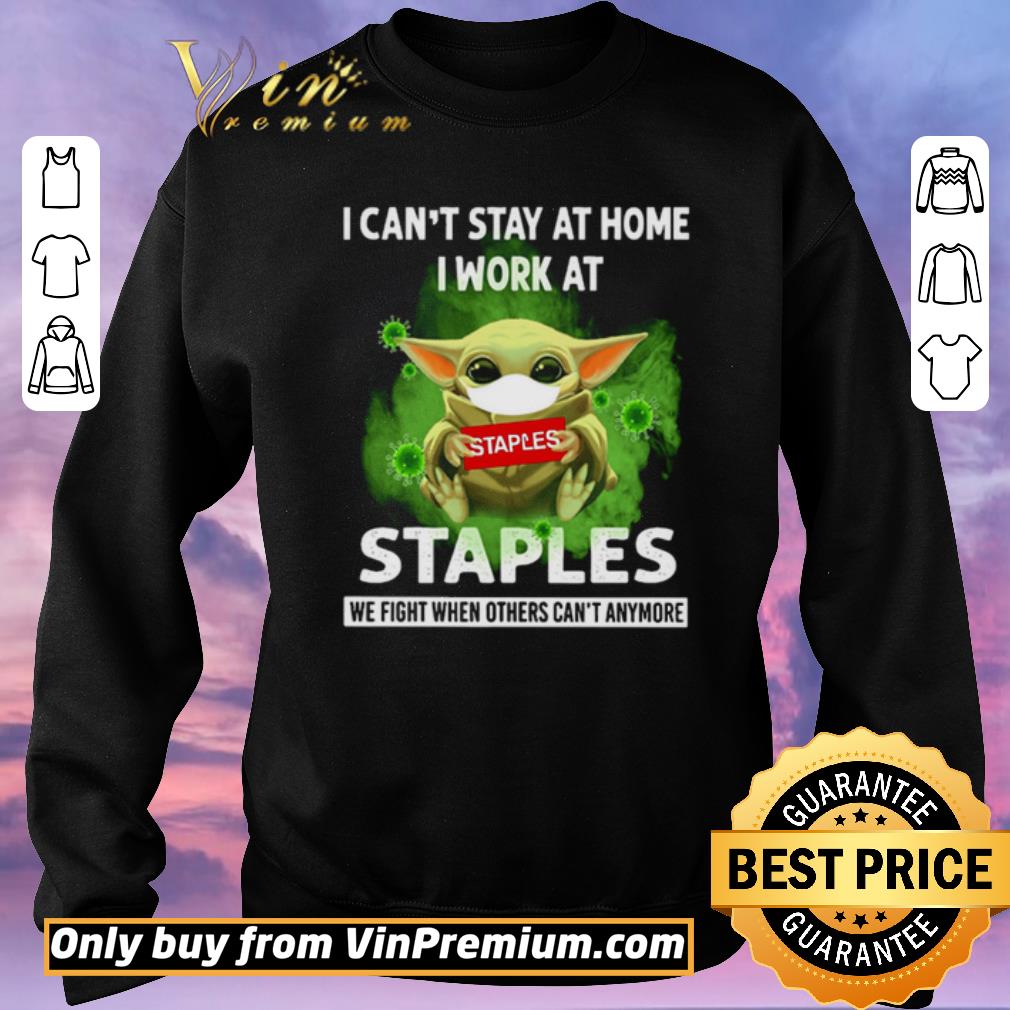Hot Baby Yoda I can’t stay at home I work at Staples we fight when others can’t anymore shirt sweater Hot Baby Yoda I can’t stay at home I work at Staples we fight when others can’t anymore shirt sweater