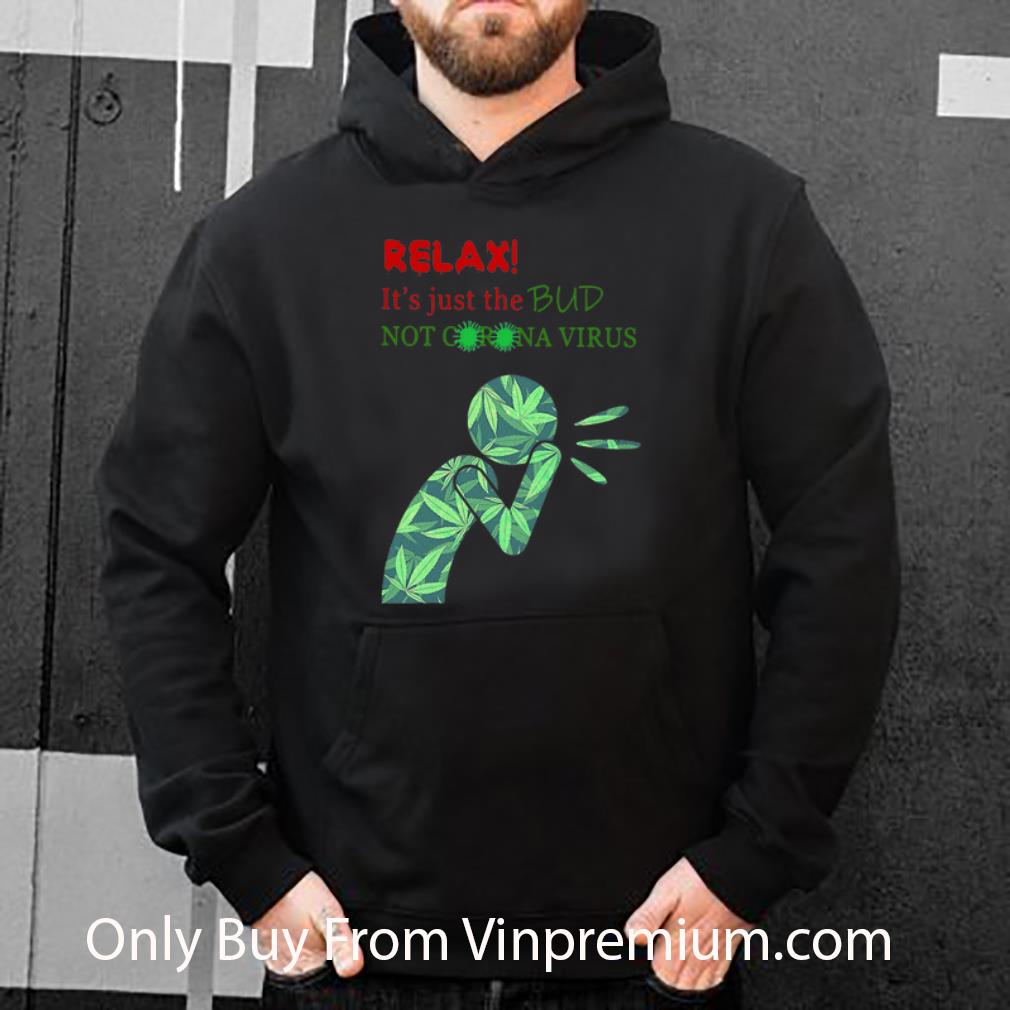 46c83d82 official weed relax it s just the bud not corona virus shirt 4 - Official Weed Relax It’s Just The Bud Not Corona Virus shirt