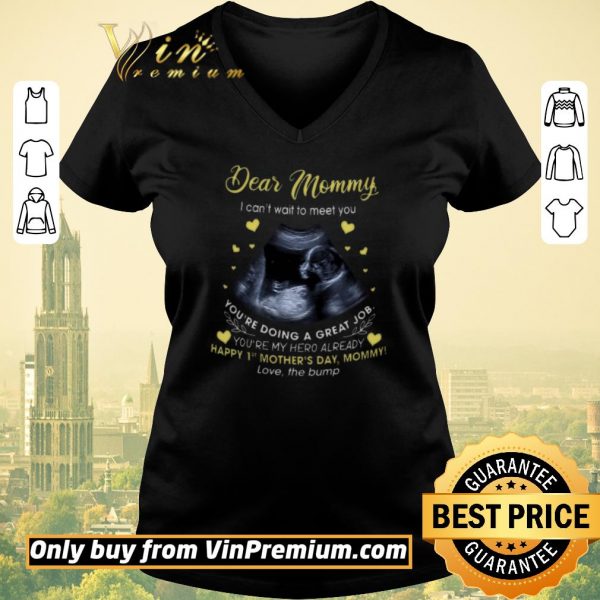 Awesome Dear Mommy I Can't Wait To Meet You You're Doing A Great Job shirt sweater