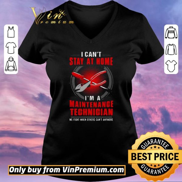 Official I can’t stay at home I’m a Maintenance Technician shirt sweater