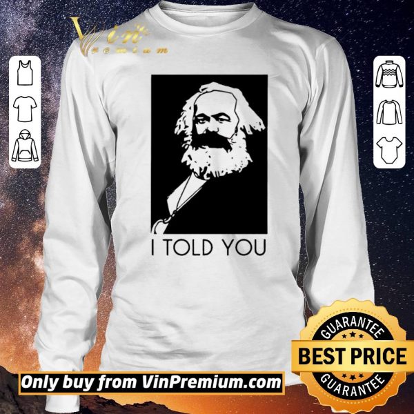 Official Karl Marx I Told You shirt sweater