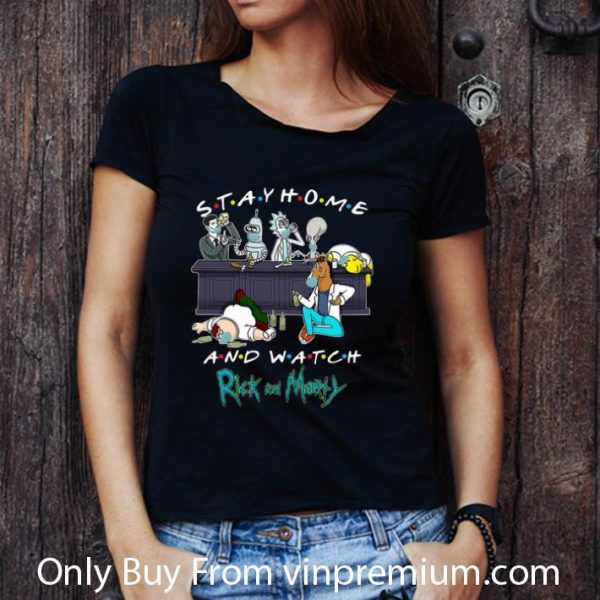 Hot Stay Home And Watch Rick And Morty shirt