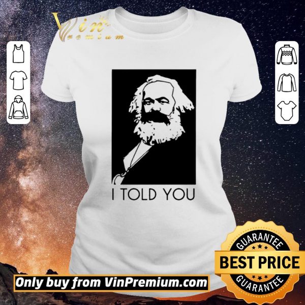 Official Karl Marx I Told You shirt sweater