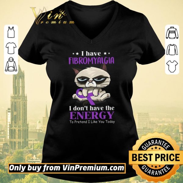 Awesome Cat I Have Fibromyalgia I Don't Have The Energy To Pretend I Like You Today shirt sweater