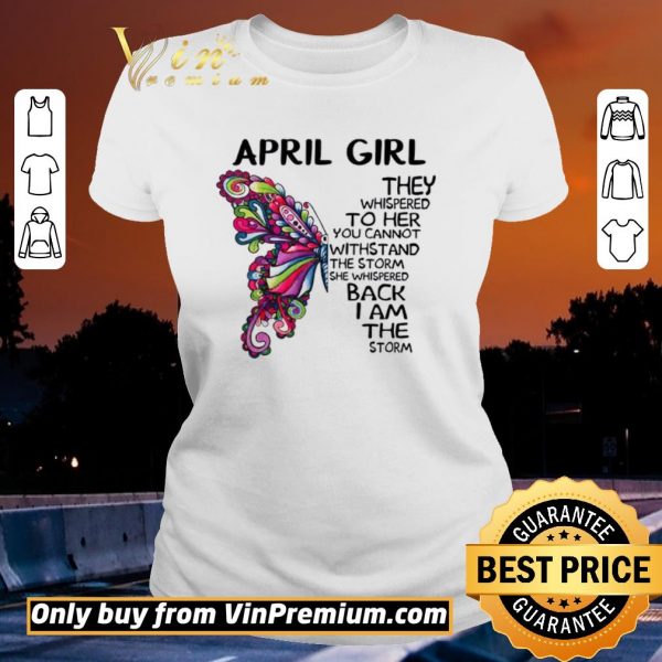 Awesome April girl Butterfly the whispered to her you cannot withstand shirt sweater