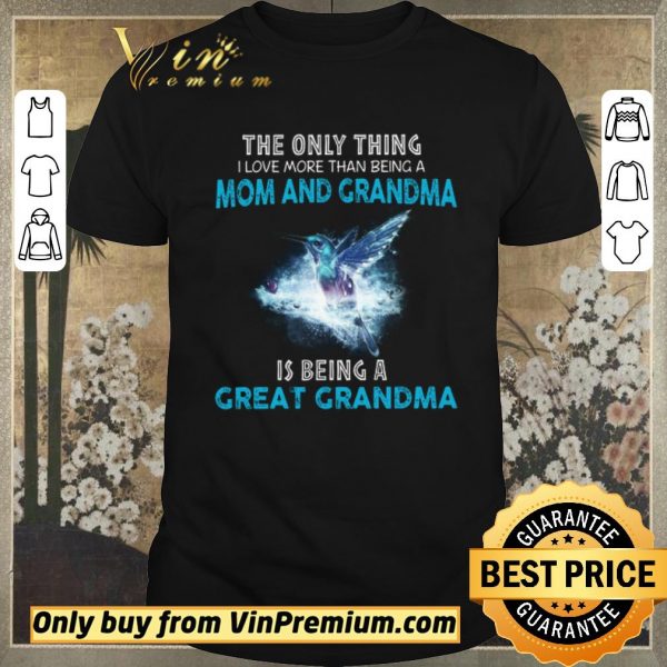 Nice The Bird The Only Thing I Love More Than Being A Mom And Grandma shirt sweater